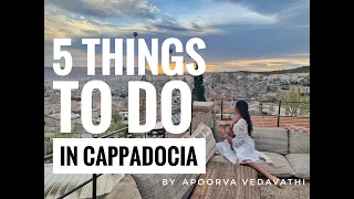 5 things to do in Cappadocia by Apoorva Vedavathi | Best travel turkey video | Cappadocia vlog