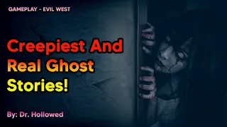 Creepiest And Real Ghost Stories! EVIL WEST