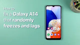 [SOLVED] Galaxy A14 Randomly Freezes and Lags