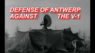 Defense of Antwerp Against The V-1 [ WWII DOCUMENTARY ]