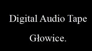 Digital Audio Tape - głowice, cz 2 (#65)