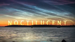 NOCTILUCENT - noctilucent clouds timelapse 2018 - 4K