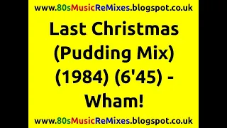 Last Christmas (Pudding Mix) - Wham! | George Michael | Andrew Ridgeley | 80s Christmas Songs | 80s