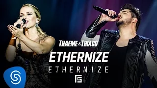 Thaeme & Thiago - Ethernize part. esp. Priscilla Marioto, Leko Bertoldo e Guto Bertoldo