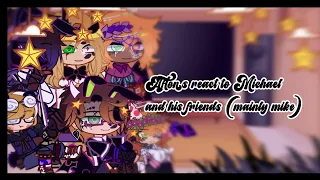 Aftons react to Michael and his friends (mainly mike)||Fnaf||Ft.Afon family||my au||by meh