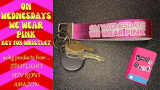 DIY 'Mean Girls' Key Fob Wristlet | 'On Wednesdays We Wear Pink' with Cricut!