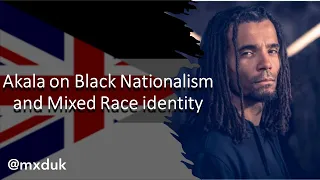 Akala speaks on mixed race identity and black nationalism