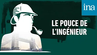 Les Enquêtes de Sherlock Holmes : "Le Pouce de l'ingénieur" I Podcast INA