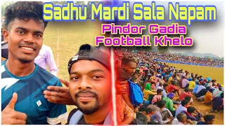 Sadhu Mardi Sala Napam Hiy Ena //Pindar Gadia Football Khelo Nel // New Santali vlogs #dailyvlogs