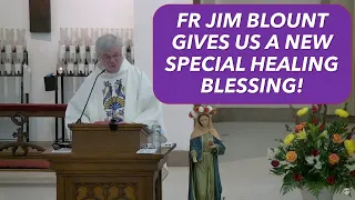 FR JIM BLOUNT GIVES US A NEW SPECIAL HEALING BLESSING AND PRAYS THE FLAME OF LOVE ROSARY!