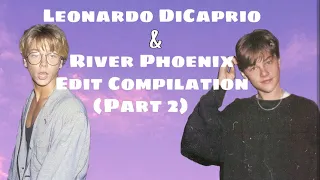 Leonardo DiCaprio & River Phoenix Edit Compilation (Part 2)