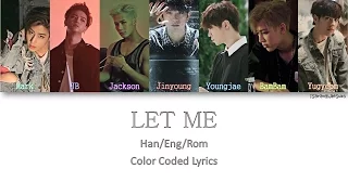 GOT7 - LET ME [Color Coded Han|Rom|Eng]