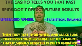 Casino Says Past Roulette Spins Don’t Effect Future Results. Unbiased Wheel = Statistical Balance