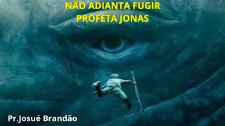 PROFETA JONAS - Pastor Josué Brandão - A HORA DA CONFRONTAÇÃO DE DEUS