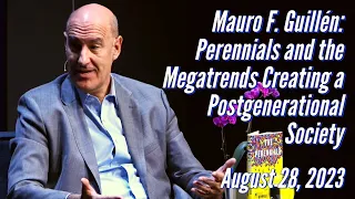 Mauro F. Guillén: Perennials and the Megatrends Creating a Postgenerational Society