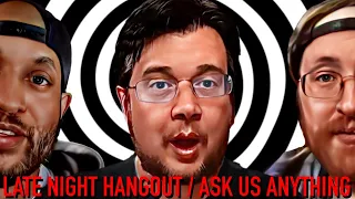 Late Night Hangout / Ask Us Anything | deadpit.com