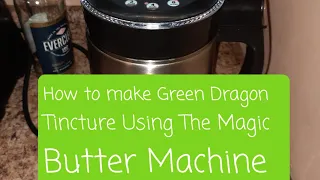 How to make Green Dragon Tincture Using The Magic Butter Machine!    #Quick short and sweet video