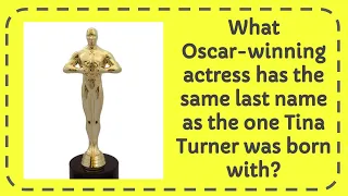 What Oscar-winning actress has the same last name as the one Tina Turner was born with?