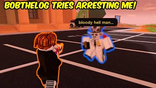 @bobthelog GETS TROLLED while TRYING TO ARREST ME in Roblox Jailbreak!
