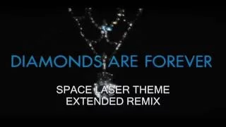 DIAMONDS ARE FOREVER;SPACE LASER THEME  EXTENDED REMIX