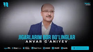 Anvar G'aniyev - Jigarlarim bor bo'linglar (audio 2023)