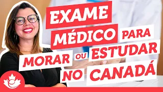 Exame Médico para Morar ou Estudar no Canadá