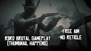 Rdr2-Brutal Gameplay(Free Aim+No Reticle)