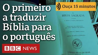 Quem foi o primeiro a traduzir a Bíblia para o português