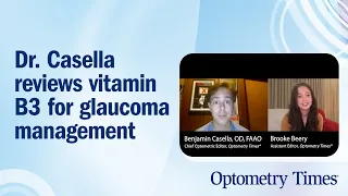 Dr. Casella reviews vitamin B3 for glaucoma management