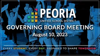 Peoria Unified Governing Board Meeting (August 10, 2023)