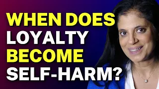 When does LOYALTY become SELF-HARM?