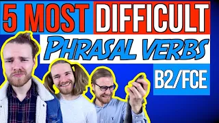 The 5 Most Difficult B2 First Phrasal Verbs (Cambridge FCE)