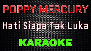 Poppy Mercury - Hati Siapa Tak Luka [Karaoke] | LMusical