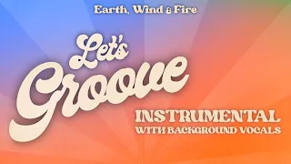 Earth, Wind & Fire - Let's Groove (Instrumental with Background Vocals)