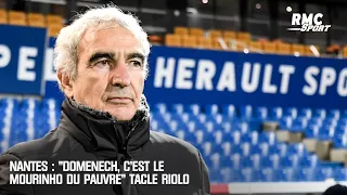 Nantes : "Domenech, c'est le Mourinho du pauvre" tacle Riolo