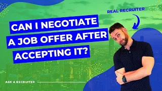 Can I Negotiate a Job Offer After Accepting It - Ask a Recruiter