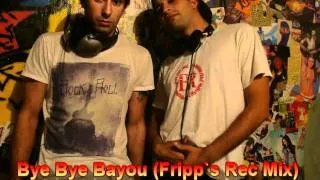 Bye bye bayou Fripp`s Rec Mix