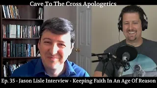 Ep. 35 - Jason Lisle Interview - Keeping Faith In An Age Of Reason