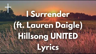 I Surrender ft. Lauren Daigle - Hillsong UNITED Lyrics | Songs of Worship