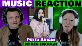 Putri Ariani - Never Enough REACTION @putriarianiofficial