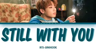 BTS JUNGKOOK ‘Still With You’ Lyrics (Color Coded Lyrics Han/Rom/Eng)