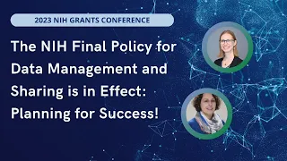 The NIH Final Policy for Data Management and Sharing is in Effect: Planning for Success!