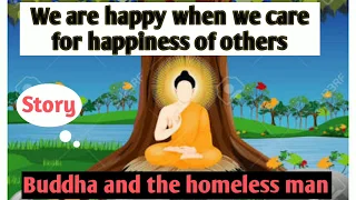 The Buddha and the homeless man story | Our happiness is in helping others become happy