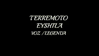 TERREMOTO - EYSHILA VOZ / LEGENDA