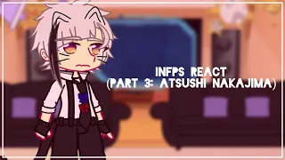 INFP characters react | (3/4): Atsushi Nakajima