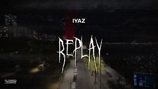 iyaz - replay [ slowed + reverb ] (lyrics)