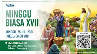 MISA HARI MINGGU BIASA XVII - 25 JULI 2021