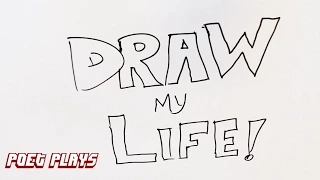 Draw My Life - Poet Plays