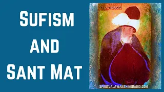 Sufism, Sant Mat and the Sound Current - Spiritual Awakening Radio Podcast - A Satsang Without Walls