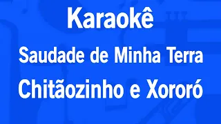 Karaokê Saudade De Minha Terra - Chitãozinho e Xororó